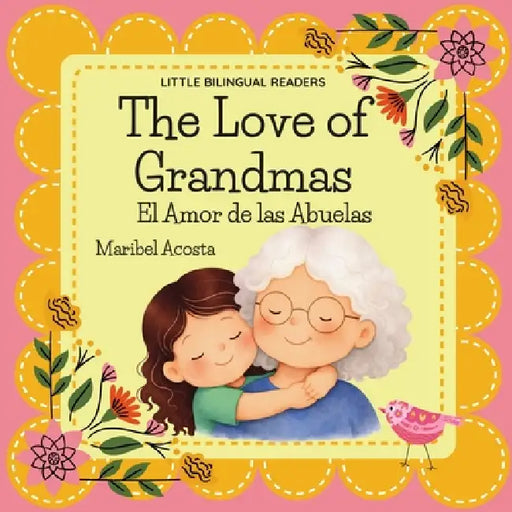 The Love of Grandmas / El Amor de las Abuelas by Maribel Acosta