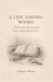 A Life Among Books: The Art of Collecting and Preserving the Printed Past by Andrew Michael Norris