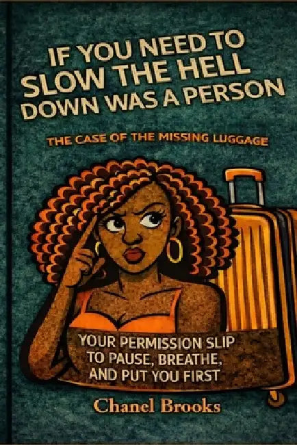 If You Need to Slow the Hell Down Was a Person: The Case of the Missing Luggage by Chanel Brooks