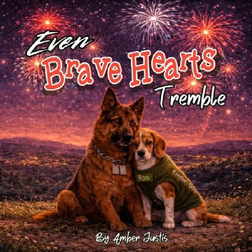 Even Brave Hearts Tremble by Amber Justis