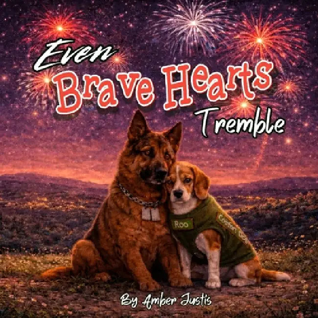 Even Brave Hearts Tremble by Amber Justis