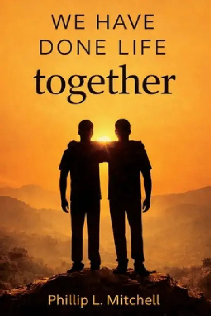 We Have Done Life Together by Phillip L. Mitchell
