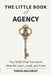 The Little Book of Agency: Tiny Shifts That Transform How We Learn, Lead, and Grow by Tonya Gilchrist