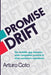 Promise Drift: The invisible gap between what companies promise and what customers experience. by Arturo Coto, Clover Coto
