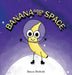 Banana goes to Space by Becca Bielicki