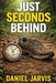 Just Seconds Behind by Daniel A. Jarvis