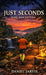 Just Seconds by Daniel A. Jarvis
