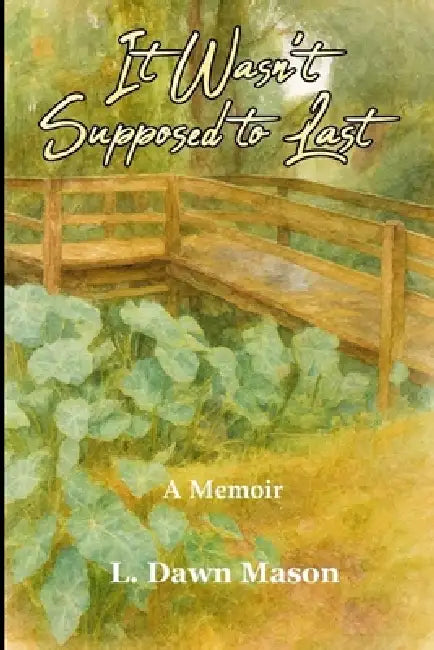 It Wasn't Supposed to Last by L. Dawn Mason