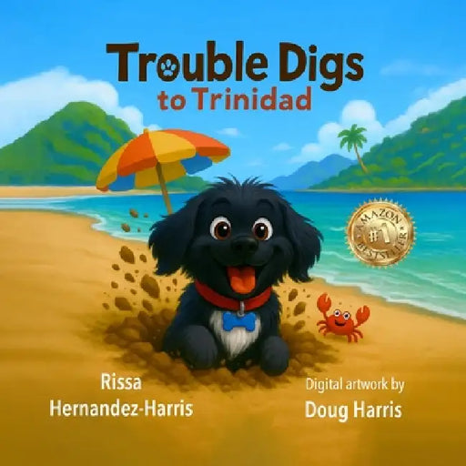 Trouble Digs to Trinidad by Rissa Hernandez-Harris