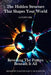The Hidden Structure That Shapes Your World: Revealing The Pattern Beneath It All by Shadow Easton, Lucas Easton