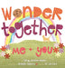 Wonder Together: Me and You by Carey Jackson-Adams, Michelle Osborne, Jill Hare