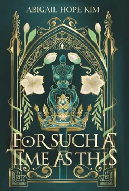 For Such A Time As This by Abigail Hope Kim