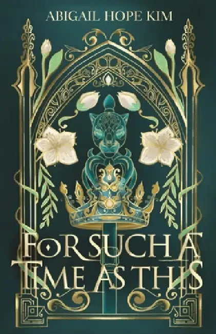 For Such A Time As This by Abigail Hope Kim