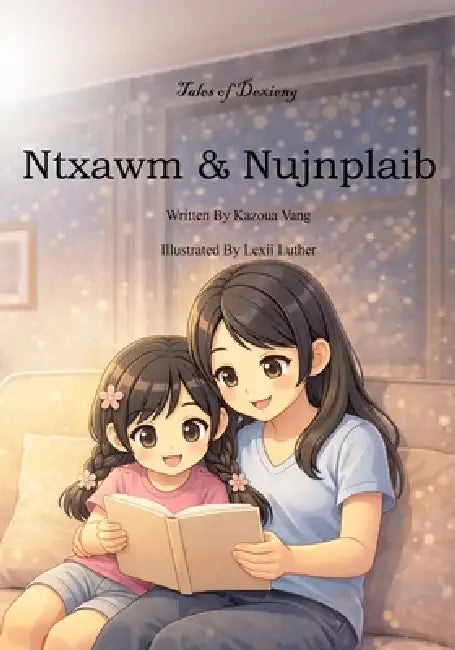 Ntxawm & Nujnplaib by Lexii Luther, Kazoua Vang