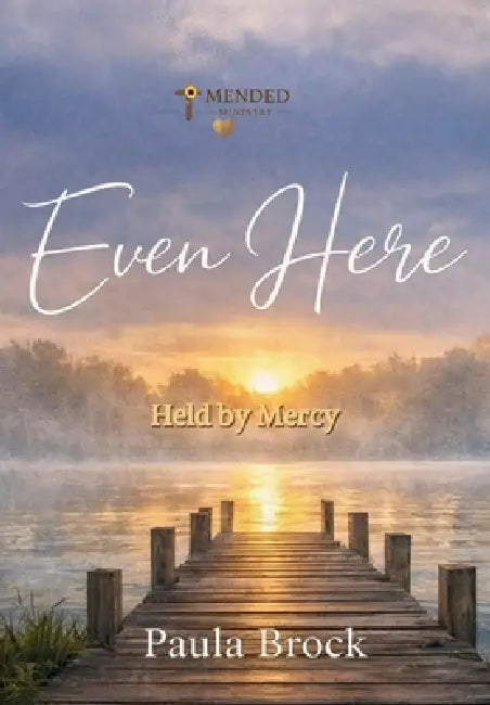 Even Here: Held by Mercy by Paula Brock