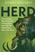 Herd: The Animals That Gave Rise to Humanity and Why We Need Them More Than Ever by Hobbs Magaret