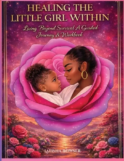 Healing The Little Girl Within by Latisha Bowser