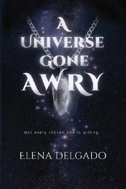 A Universe Gone Awry by Elena Delgado