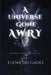 A Universe Gone Awry by Elena Delgado