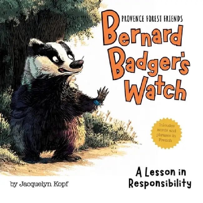 Bernard Badger's Watch: A Lesson in Responsibility by Jacquelyn Kopf