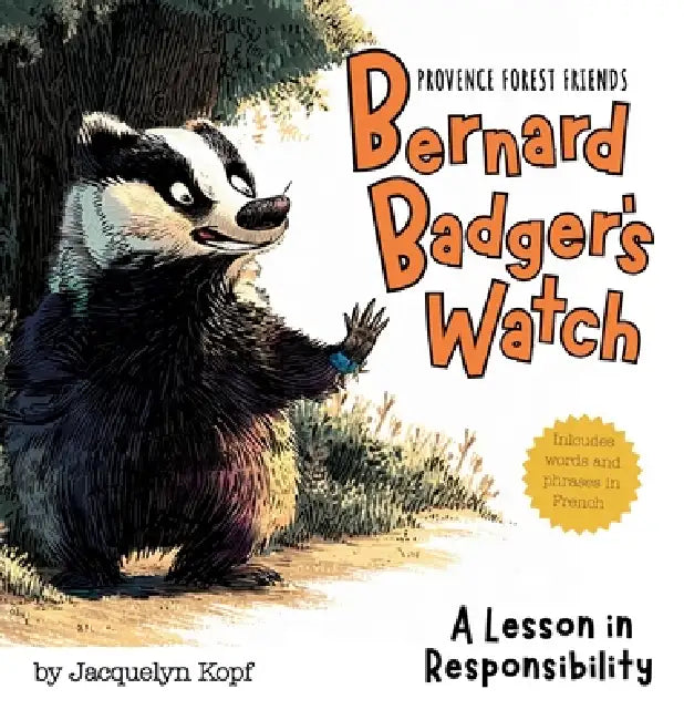 Bernard Badger's Watch: A Lesson in Responsibility by Jacquelyn Kopf