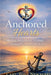 Anchored Hearts: Healing Attachment Wounds Through God's Secure Love by Tony Newberry