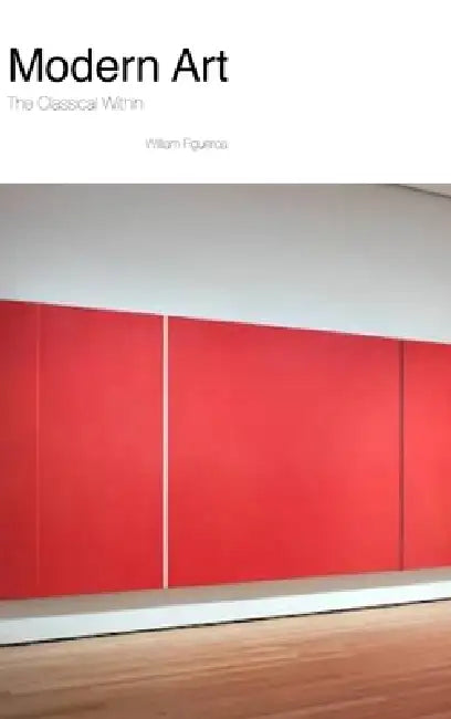 Modern Art the Classical Within by William Figueroa