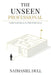 The Unseen Professional: Product Leadership in the Midst of Bureaucracy by Nathaniel Dull