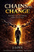 Chains to Change: Breaking Trauma and Building Healthy Relationships by Jaquan Love