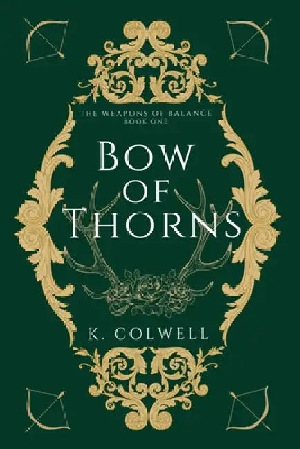 Bow of Thorns by K. Colwell