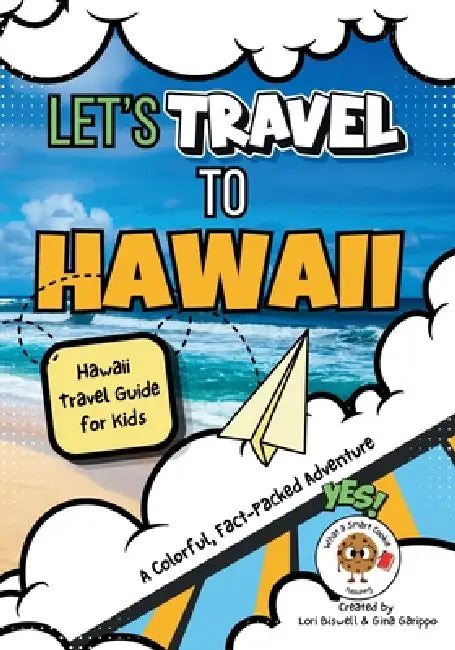 Let's Travel to Hawaii: Hawaii Travel Guide for Kids by Lori Biswell, Gina Garippo