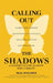 Calling Out the Shadows: A Father's Stand Against the Current by Neal Winsomer