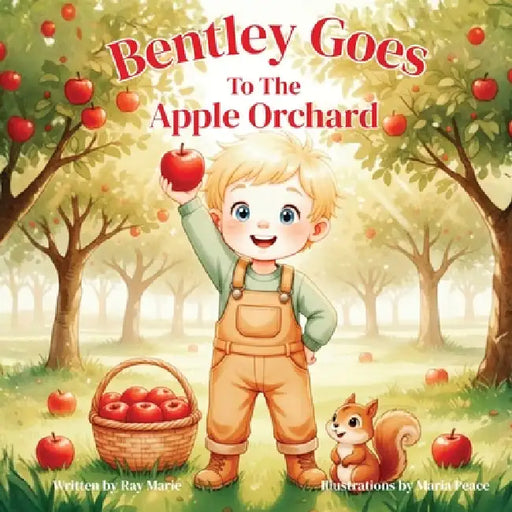 Bentley Goes To The Apple Orchard by Ray Marie, Maria Peace
