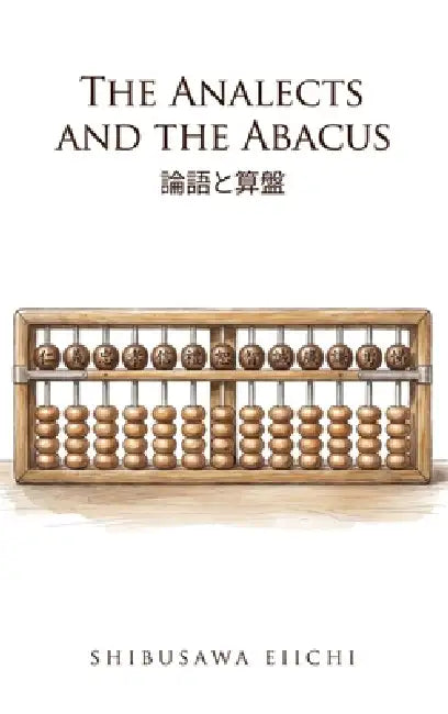 The Analects and the Abacus by Shibusawa Eiichi