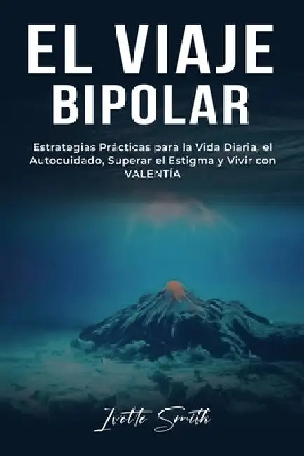 El Viaje Bipolar by Ivette Smith