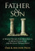 Father & Son: A Weekly Father-Son Devotional to Build Character and Faith in Teenage Boys by Oak &. Anchor Press