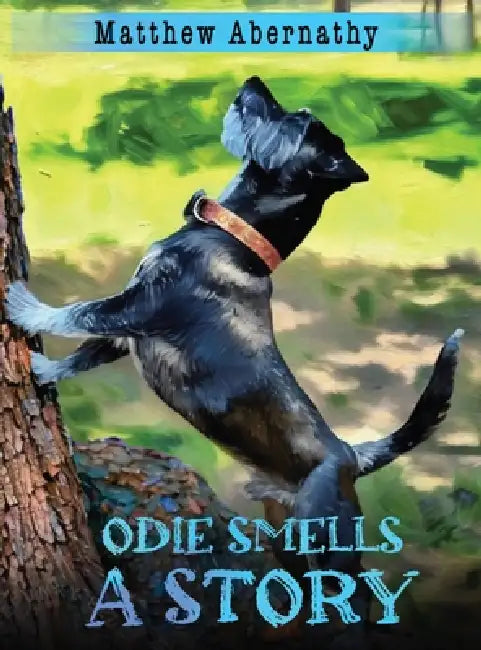 Odie Smells a Story by Matthew Abernathy, Matthew Abernathy