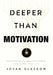 Deeper Than Motivation: Rewire Your Beliefs, Break Your Patterns, Transform Your Life by Jovan Glasgow
