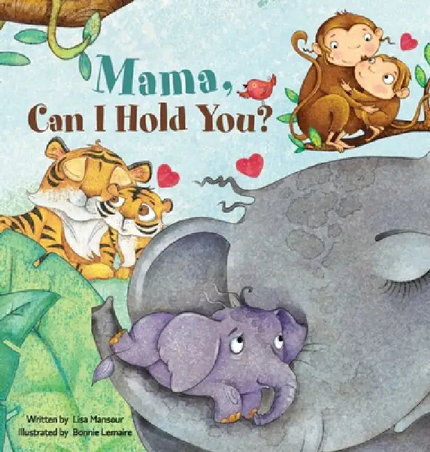 Mama, Can I Hold You? by Lisa Mansour, Bonnie Lemaire