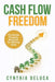 Cash Flow Freedom: The Rental Property Blueprint for Retiring Early by Cynthia DeLuca