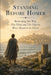 Standing Before Homer: Restoring the Way The Iliad and The Odyssey Were Meant to Be Heard by William J. Striker