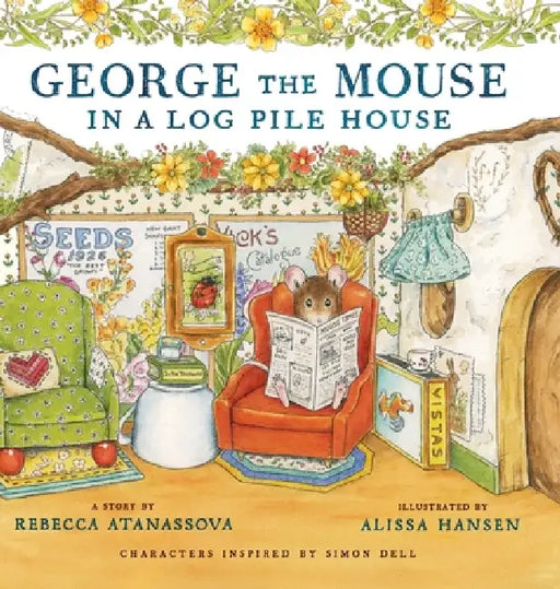 George the Mouse in a Log Pile House by Rebecca Atanassova, Alissa Hansen, Simon Dell
