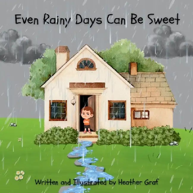 Even Rainy Days Can Be Sweet by Heather Graf