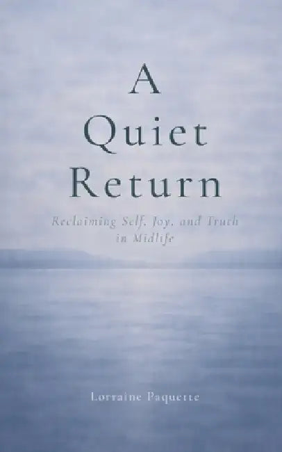 A Quiet Return by Lorraine Paquette