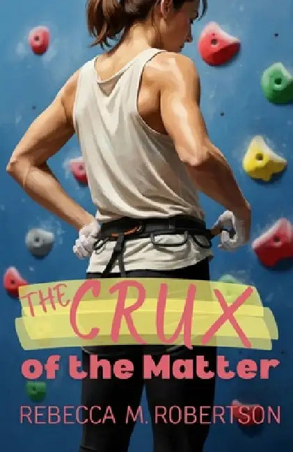 The Crux of the Matter by Rebecca M. Robertson