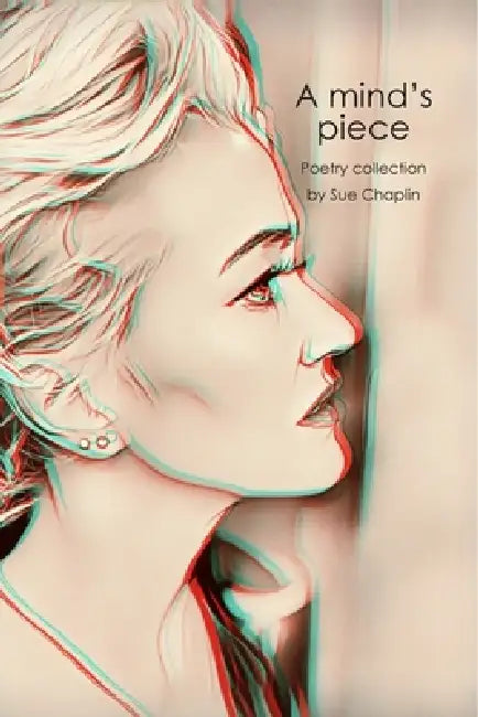 A mind's piece Poetry collection by Sue Chaplin