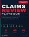 The Claims Review Playbook: How to Lead Claims Reviews That Reduce Costs, Improve Outcomes, and Strengthen Financial Control by Line Of Business