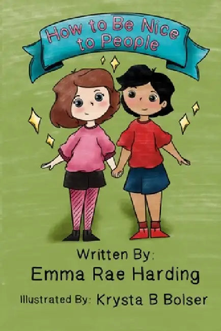 How To Be Nice To People by D. Harding, Emma Rae Harding, Krysta B. Bolser