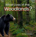What Lives in the Woodlands? by Rachel Worden