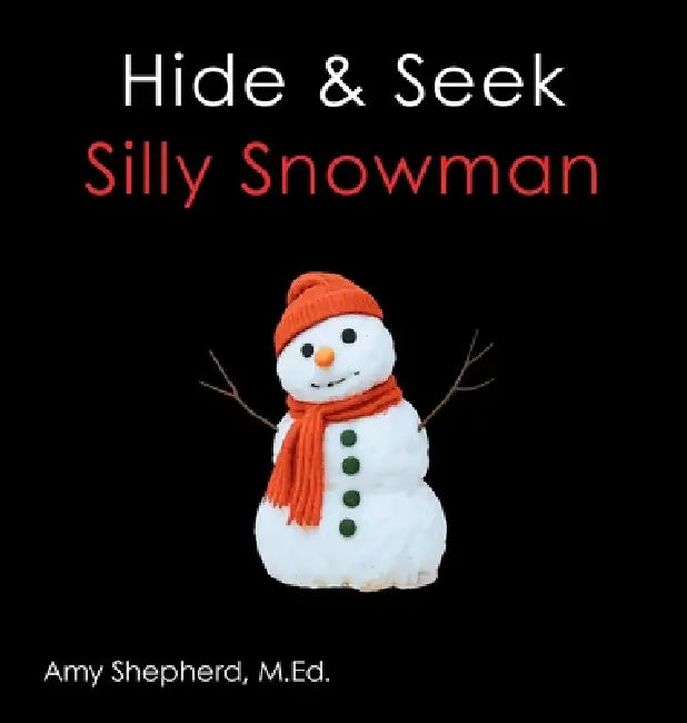 Hide & Seek Silly Snowman by M. Ed Amy Shepherd, Rachel Worden